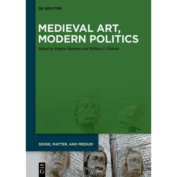 Sense, Matter, and Medium Medieval Art, Modern Politics, Book 11, (Hardcover)