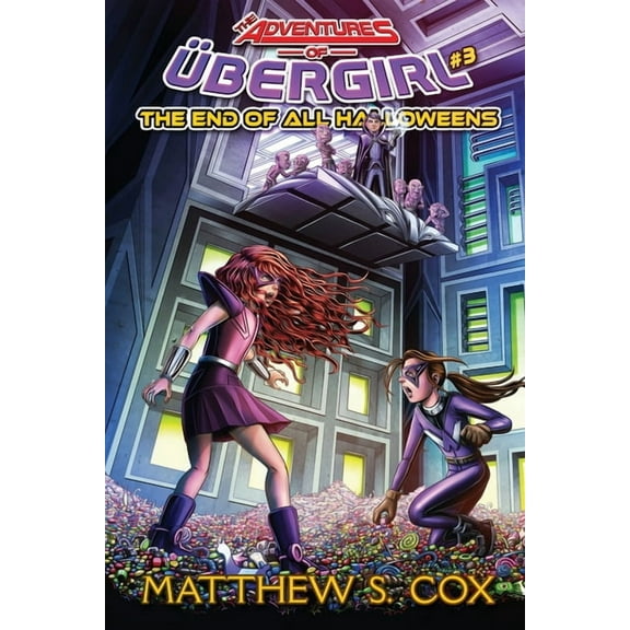 The Adventures of Ubergirl The End of all Halloweens, Book 3, (Paperback)