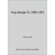 King George VI, 1895-1952 [Hardcover - Used]