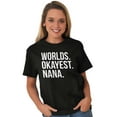 thumbnail image 5 of Worlds Okayest Nana Grandmother Funny Women's Graphic T Shirt Tees Brisco Brands S, 5 of 5