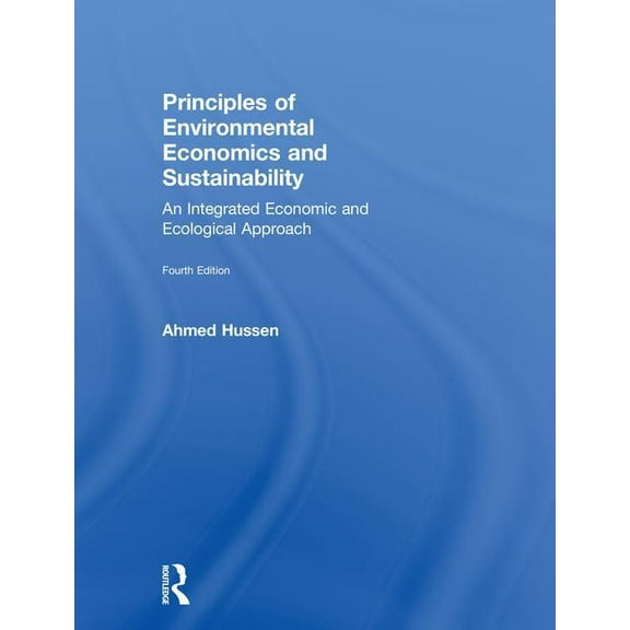 Principles of Environmental Economics and Sustainability: An Integrated Economic and Ecological Approach, (Hardcover)