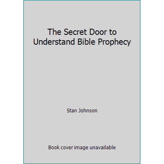Pre-Owned The Secret Door to Understand Bible Prophecy (Paperback) 1945693266 9781945693267
