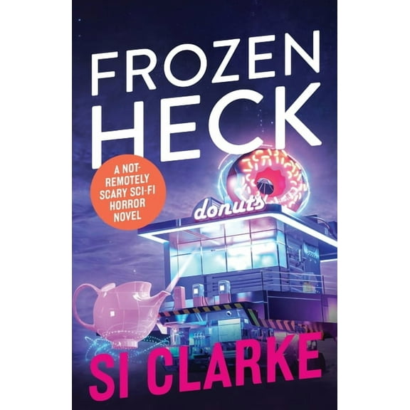 Starship Teapot Frozen Heck: A not-remotely-scary sci-fi horror novel, Book 4, (Paperback)