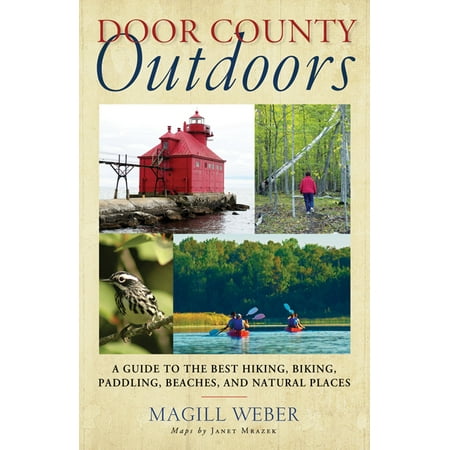 Door County Outdoors : A Guide to the Best Hiking, Biking, Paddling, Beaches, and Natural (Best Place For Bike Parts)