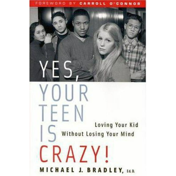 Pre-Owned Yes, Your Teen Is Crazy! Loving Your Kid Without Losing Your Mind (Hardcover) 0936197439 9780936197432