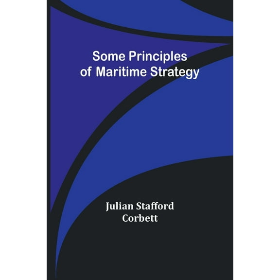 Some Principles of Maritime Strategy, (Paperback)
