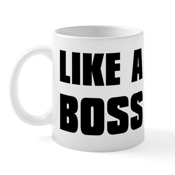 CafePress - Like A Boss [Bold] Mug - 11 oz Ceramic Mug - Novelty Coffee Tea Cup