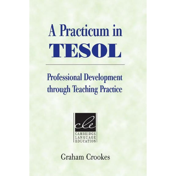 Cambridge Language Education A Practicum in TESOL: Professional Development Through Teaching Practice, (Paperback)
