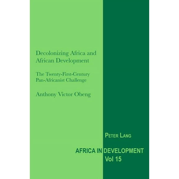 Africa in Development: Decolonizing Africa and African Development: The Twenty-First-Century Pan-Africanist Challenge (Paperback)