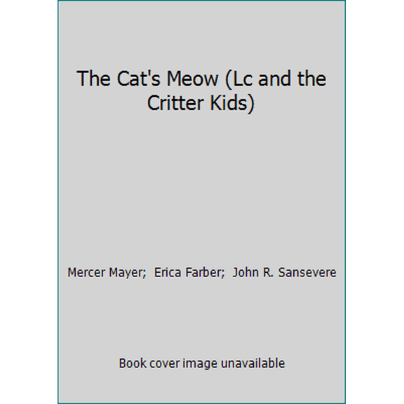 Pre-Owned The Cat's Meow (Lc and the Critter Kids) (Hardcover) 0307659844 9780307659842