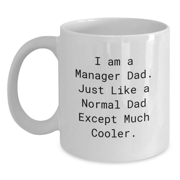 Funny Manager Gifts from Dad, Christmas Unique Manager Mug, White Coffee Mug I Am A 'Manager Dad'