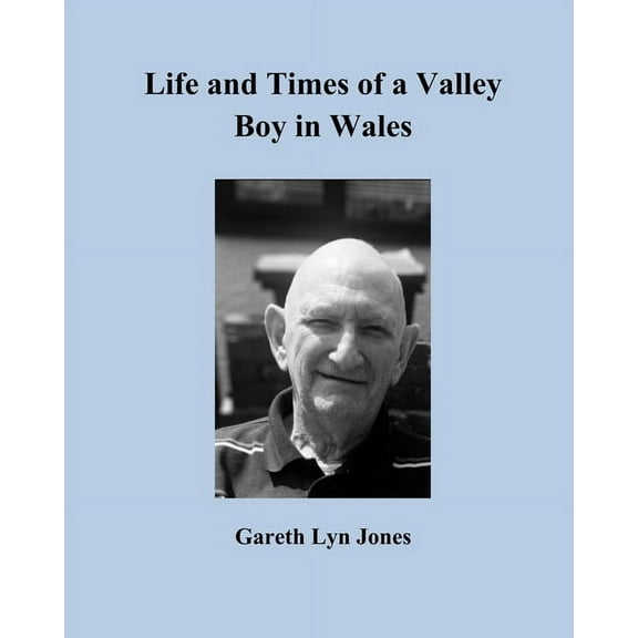 Life and Times of a Valley Boy in Wales, (Paperback)