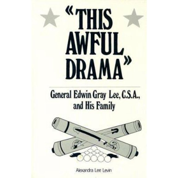 Pre-Owned This Awful Drama: General Edwin Gray Lee, C.S.A., and His Family (Hardcover) 0533072425 9780533072422