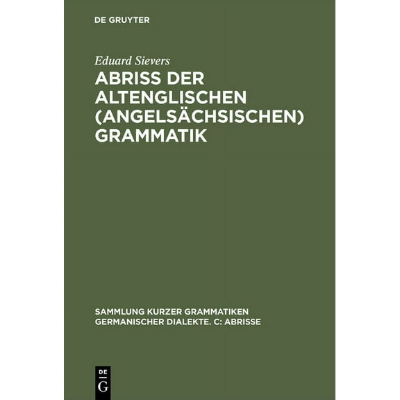 Sammlung Kurzer Grammatiken Germanischer Abriss Der Altenglischen (Angelsächsischen) Grammatik, Book 2, (Hardcover)