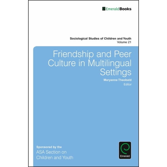Sociological Studies of Children and You Friendship and Peer Culture in Multilingual Settings, Book 21, (Hardcover)
