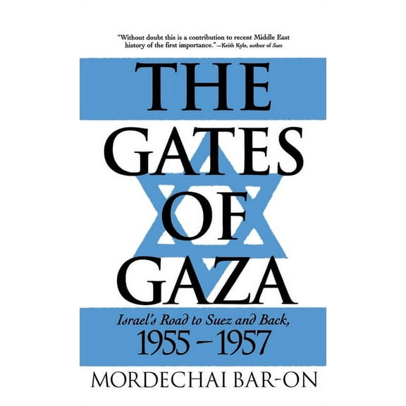 The Gates of Gaza: Israel's Road to Suez and Back, 1955-57, (Hardcover)