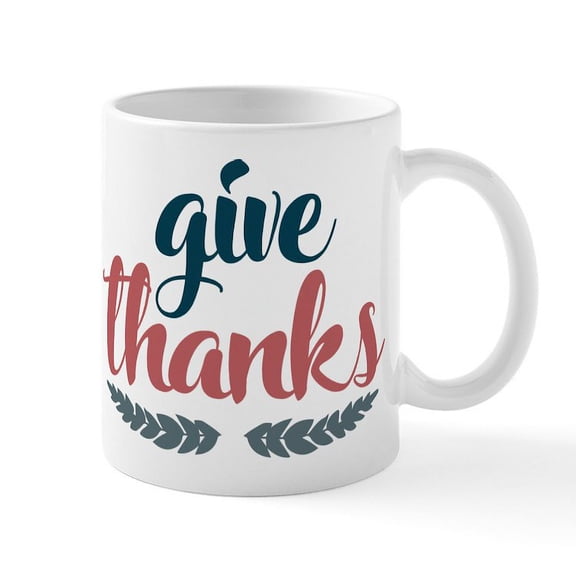CafePress - Give Thanks - 11 oz Ceramic Mug - Novelty Coffee Tea Cup