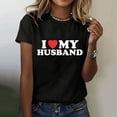 thumbnail image 2 of HWeei Women Fun Letter Print I Love My Husband Casual Fashion Short Sleeved Round Neck T Shirt, 2 of 5