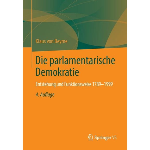 Die Parlamentarische Demokratie: Entstehung Und Funktionsweise 1789-1999, (Paperback)