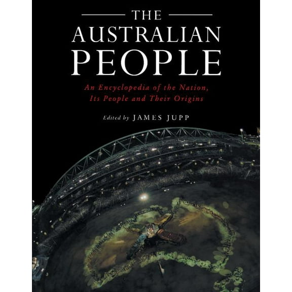The Australian People: An Encyclopedia of the Nation, Its People and Their Origins, (Hardcover)