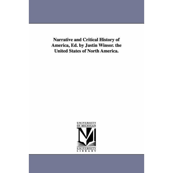 Narrative and Critical History of America, Ed. by Justin Winsor. the United States of North America., (Paperback)