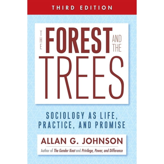 The Forest and the Trees: Sociology as Life, Practice, and Promise, (Paperback)