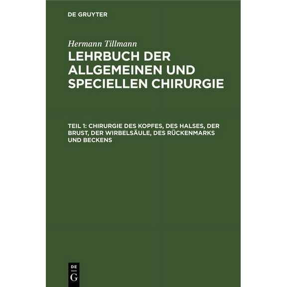 Chirurgie Des Kopfes, Des Halses, Der Brust, Der WirbelsÃ¤ule, Des RÃ¼ckenmarks Und Beckens, (Hardcover)