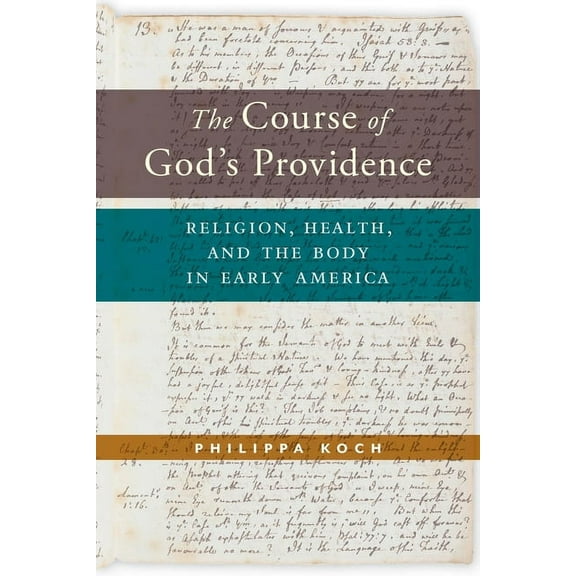 North American Religions The Course of God's Providence: Religion, Health, and the Body in Early America, Book 3, (Hardcover)