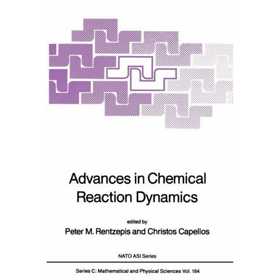 NATO Science Series C: Advances in Chemical Reaction Dynamics, Book 184, (Paperback)