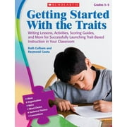 Getting Started with the Traits, Grades 3-5: Writing Lessons, Activities, Scoring Guides, and More for Successfully Launching Trait-Based Instruction [Paperback - Used]