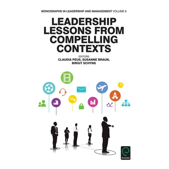 Monographs in Leadership and Management Leadership Lessons from Compelling Contexts, Book 8, (Hardcover)