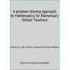 A Problem Solving Approach to Mathematics for Elementary School Teachers: A Problem Solving Approach (Hardcover - Used) 0805303901 9780805303902