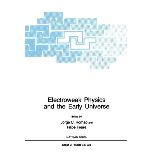 NATO Science Series B: Electroweak Physics and the Early Universe, Book 338, (Paperback)
