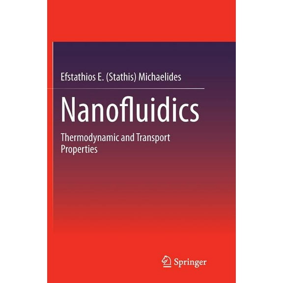 Nanofluidics: Thermodynamic and Transport Properties, (Paperback)