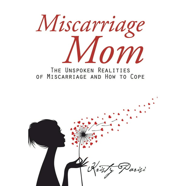 Miscarriage Mom: The Unspoken Realities of Miscarriage and How to Cope (Hardcover)