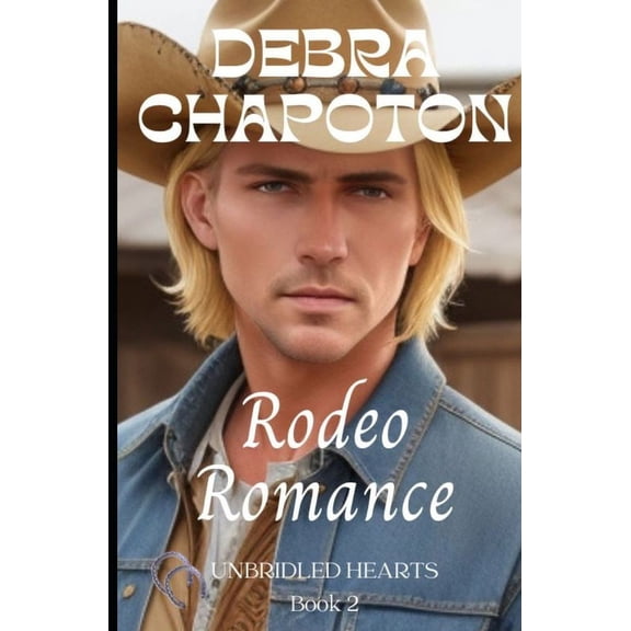 Unbridled Hearts Rodeo Romance: Unbridled Hearts Sweet Cowboy Romance series book 2, Book 2, (Paperback)