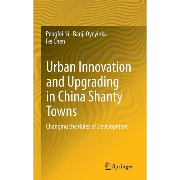 Urban Innovation and Upgrading in China Shanty Towns: Changing the Rules of Development, (Hardcover)