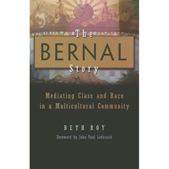 Pre-Owned The Bernal Story: Mediating Class and Race in a Multicultural Community (Syracuse Studies on Peace and Conflict Resolution) Hardcover