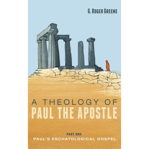 A Theology of Paul the Apostle, Part One: Paul's Eschatological Gospel, (Paperback)