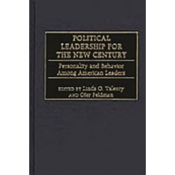 Political Leadership for the New Century: Personality and Behavior Among American Leaders, (Hardcover)