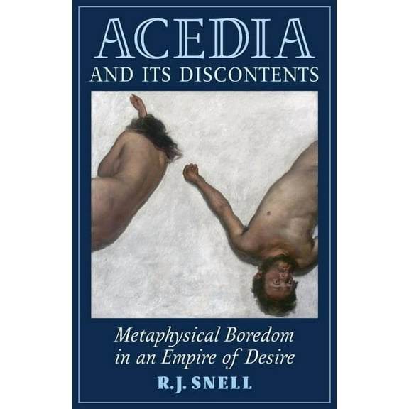 Acedia and Its Discontents: Metaphysical Boredom in an Empire of Desire (Paperback)