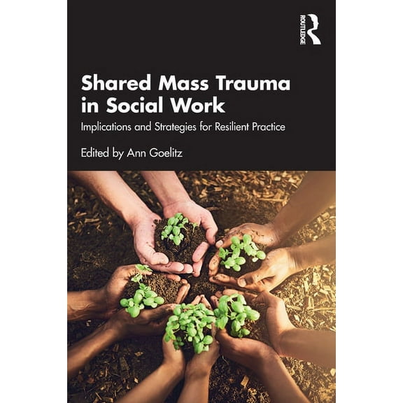 Shared Mass Trauma in Social Work: Implications and Strategies for Resilient Practice, (Paperback)