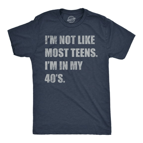 Mens Funny T Shirts Im Not Like Most Teens Im In My 40s Sarcastic Graphic Novelty Tee for Men Graphic Tees