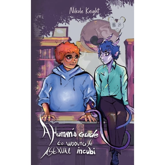 A Human's Guide to Wooing an Asexual Incubi, (Paperback)