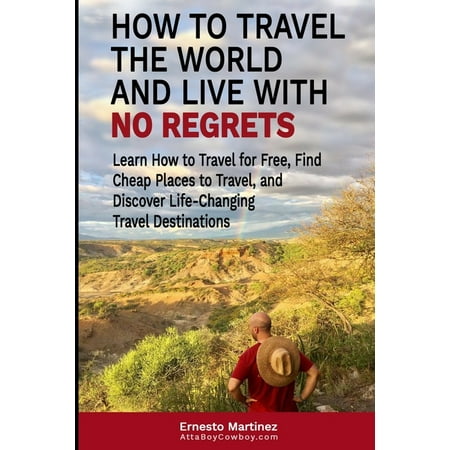 Cheap Flights: How to Travel the World and Live with No Regrets. : Learn How to Travel for Free, Find Cheap Places to Travel, and Discover Life-Changing Travel Destinations. (Series #3) (Best Way To Find Cheap Flights)