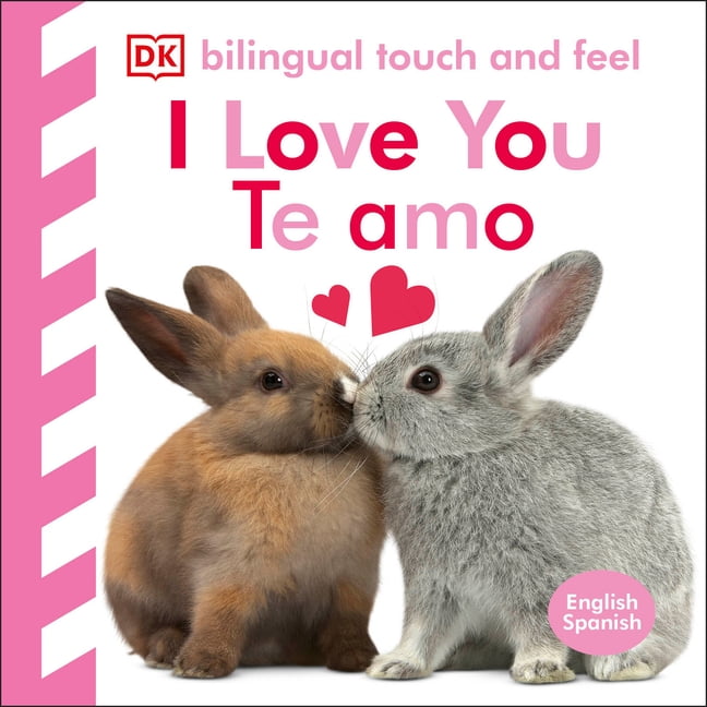 Baby Touch and Feel Bilingual Baby Touch and Feel I Love You / Te Amo
