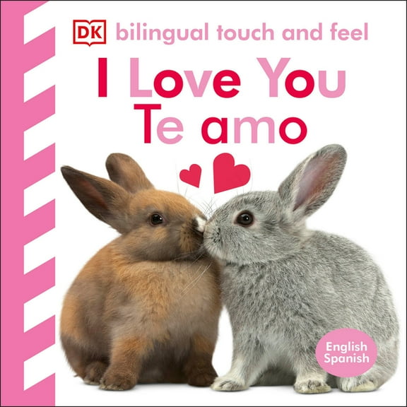 Baby Touch and Feel Bilingual Baby Touch and Feel: I Love You - Te Amo, (Board Book)