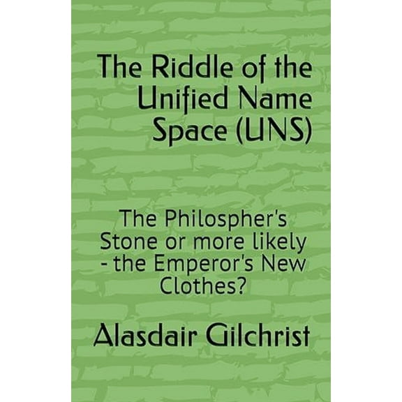 The Riddle of the Unified Namespace (UNS), (Paperback)