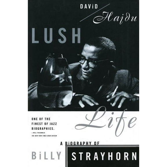 Lush Life: A Biography of Billy Strayhorn, (Paperback)
