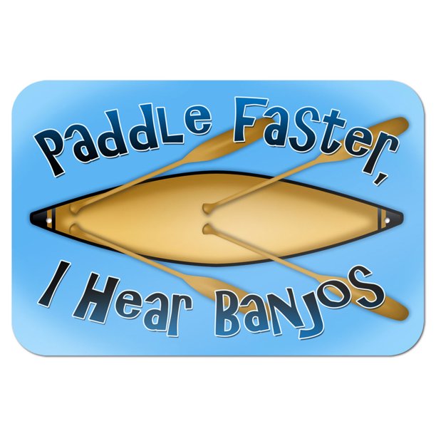 Paddle Faster I Hear Banjos Canoe Boating 9" x 6" Metal Sign Walmart